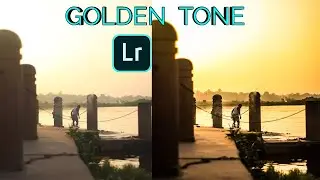 GOLDEN TONE EFFECT WITH LIGHTROOM | LIGHTROOM EDITING