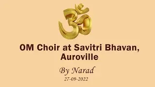 OM Choir at Savitri Bhavan, Auroville (by Narad) - 27.09.2022
