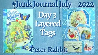 Junk Journal July - Peter Rabbit - Layered Tags - Day 3