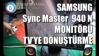SAMSUNG Sync Master  940 N MONİT&Ouml;R&Uuml; TV&rsquo;YE D&Ouml;N&Uuml;ŞT&Uuml;RME