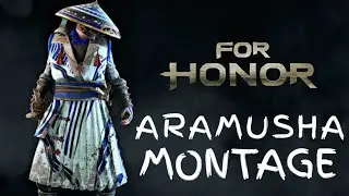 [FOR HONOR] [REP 70] ARAMUSHA MONTAGE