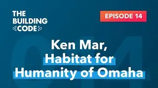 The Building Code Ep. 14: Habitat for Humanity of Omaha