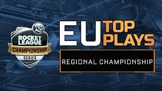 Top Plays - EU Regional Finals - RLCS S4