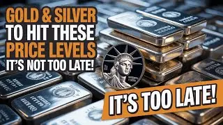 Gold & Silver Prices HEADED To THESE Levels &ndash; Get IN Before It&rsquo;s TOO Late!