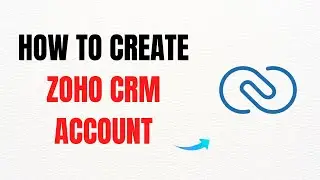 How to Create a Zoho CRM Account &ndash; Full Guide