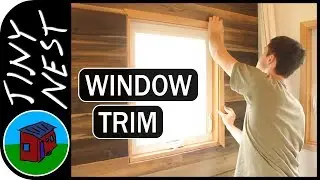 Window Trim in a Tiny Home (Ep.75)