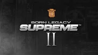 BORN LEGACY SUPREME 2 ANNOUNCEMENT #1 (5-12-18) | URLTV