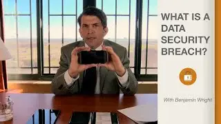 What is a Data Security Breach? With Benjamin Wright