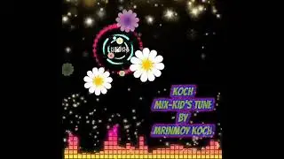 Mix- Koch kid's song...🌺🏵️🥀🌷🌹🙏🤱🙋