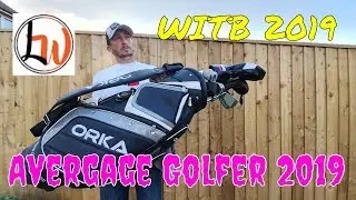 Whats in the bag  - Average Golfer 2019 Edition