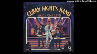 what a fool believes Fool's Cuban nights band