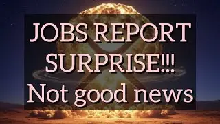 JOBS REPORT: Sruprise, Not Good News!