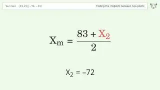 Find the midpoint between two points p1 (83,21) and p2 (-72,-91): Step-by-Step Video Solution