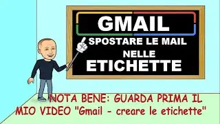 GMAIL - 2 spostare le mail nelle etichette