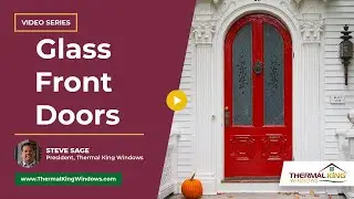 Are Glass Front Doors Safe? Expert Advice from Thermal King | Thermal King Windows