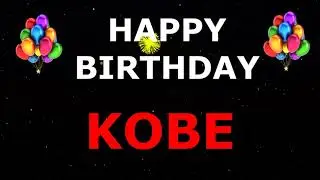 Happy Birthday Kobe !  New Happy Birthday Song for You.