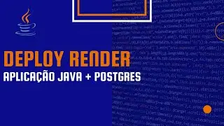 Render - Deploy de aplicação Java + Postgres!