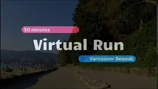 Scenic 50 Minutes Virtual Run. English Bay - Stanley Park Seawall, Vancouver, BC, Canada