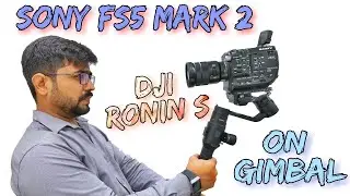 How to Mount Sony FS5 Mark 2 on DJI Ronin S Gimbal !!
