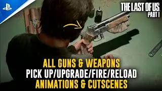 The Last of Us - Part I (PS5 Remake) | All Guns & Weapons Pick Up/Fire/Reload/Upgrade Animations