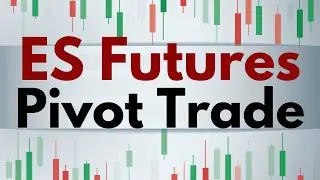 Discover How You Find and Execute the ES Futures Morning Pivot Trade