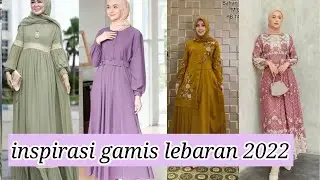 INSPIRASI GAMIS LEBARAN 2022 PART 1