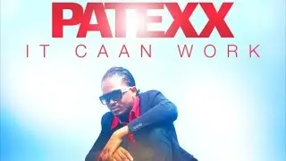 Patexx - It Caan Work - January 2015