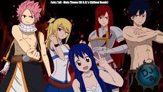 [Chillout] Fairy Tail - Main Theme (DJ A.H.'s Remix)