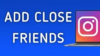 How To Add Close Friends On Instagram App On PC (New Update)