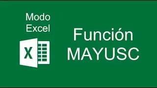 Funci&oacute;n MAYUSC - Modo Excel 2016