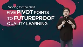 Planning for the Next: FIVE PIVOT POINTS TO FUTUREPROOF QUALITY LEARNING