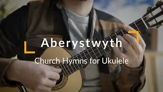 Aberystwyth - Ukulele Hymns and Liturgical Music