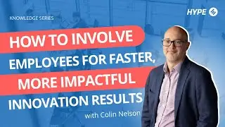 Knowledge session series: How to Involve Employees for Faster, More Impactful Innovation Results