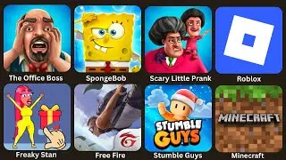The Office Boss,Sponge Bob,Scary Little Prank,Roblox,Freaky Stan,Free Fire,Stumble Guys,Minecraft