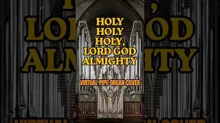 Holy Holy Holy, Lord God Almighty - Pipe Organ (Grand Orgue) Cover #pipeorgan #organ #pipeorganmusic