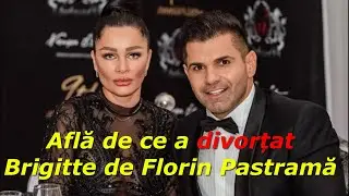 Află de ce a divorțat Brigitte de Florin Pastramă.