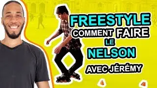 COMMENT FAIRE UNE FIGURE DE ROLLER FREESTYLE - LE NELSON / AVEC JEREMY