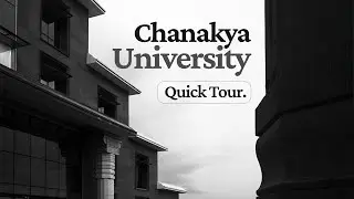 Frames of Chanakya University | Quick Tour