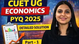 CUET UG ECONOMICS 2025 DETAILED SOLUTIONS PART 1 | CUET UG ECONOMICS COACHING | CUET UG ECONOMICS