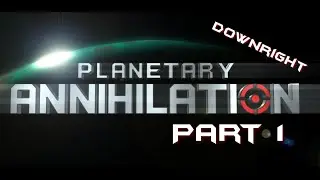 Planetary Annihilation Part 1 To Victory or Destruction A Galatic War