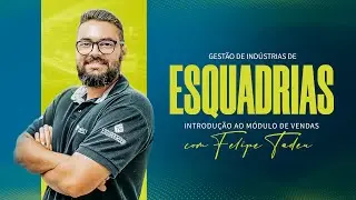 GEST&Atilde;O PARA IND&Uacute;STRIA DE ESQUADRIAS - INTRODU&Ccedil;&Atilde;O AO M&Oacute;DULO DE VENDAS