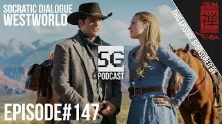 SG Podcast (EP147): Socratic Dialogue | Westworld