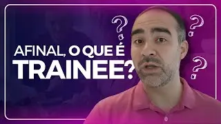 Afinal, o que &eacute; TRAINEE?