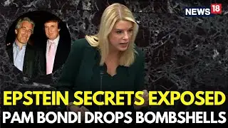 LIVE Epstein Pam Bondi | Pam Bondi Breaks Silence: Epstein Scandal Bombshells Exposed | N18G