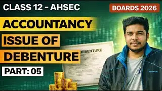 Issue & Redemption of Debentures (All Cases) | Class 12 Accountancy | AHSEC/ASSEB 2025&ndash;26 | Part 05