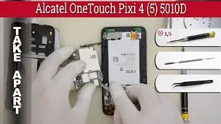 Как разобрать 📱 Alcatel OneTouch Pixi 4 (5) 5010D Разборка и ремонт