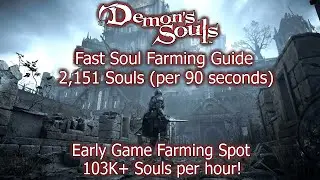 Demon's Souls (PS5): Early Game / Fast Soul Farming Guide (2,151 Souls per 90s, 103K+ /hr) [4K]