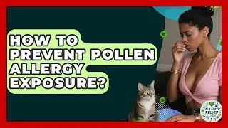 How To Prevent Pollen Allergy Exposure? - Allergy Relief Guide