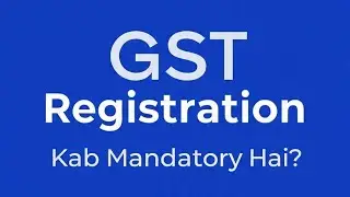 GST 2.0 Kya Hai? | GST Registration Kab Lena Compulsory Hai? | Complete Guide in Hindi