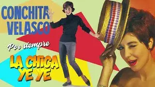 Conchita Velasco - Por siempre La Chica Ye Ye